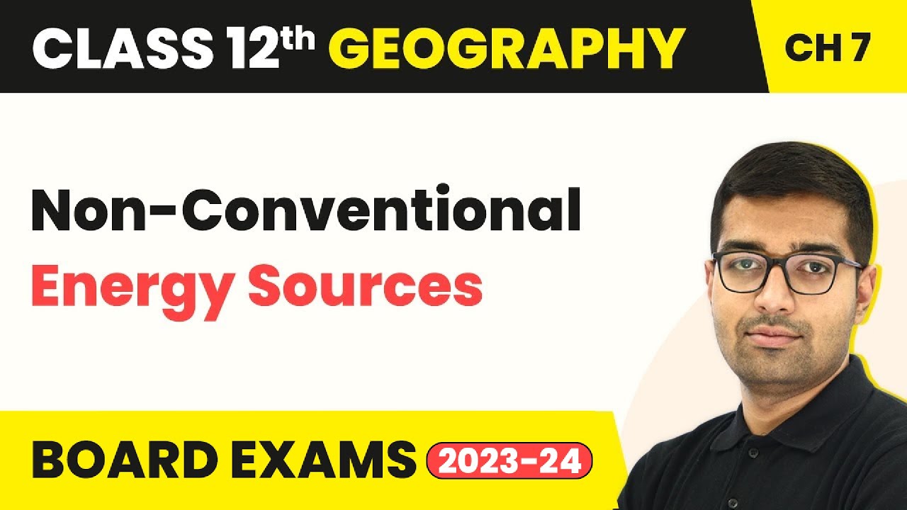 Non-Conventional Energy Sources - Mineral and Energy Resources | Class 12 Geography Chapter 5 | CBSE