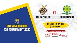 Ace Capital vs Badureliya - SLC Major Clubs T20 Tournament 2022