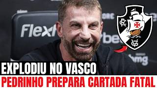 EXPLODIU EM SÃO JANUÁRIO! Pedrinho prepara jogada que pode virar o Vasco do avesso | notícias Vasco