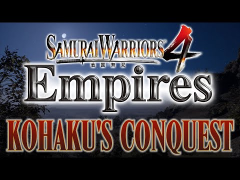 KOHAKU'S CONQUEST EPISODE 3 | Samurai Warriors 4: Empires |