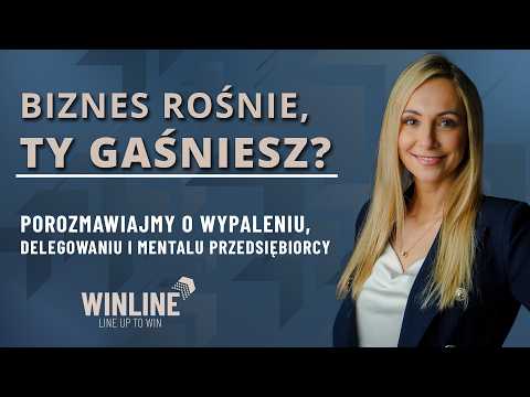 Podcast WINLINE360 – Biznes rośnie, Ty gaśniesz? O wypaleniu, delegowaniu i mentalu przedsiębiorcy