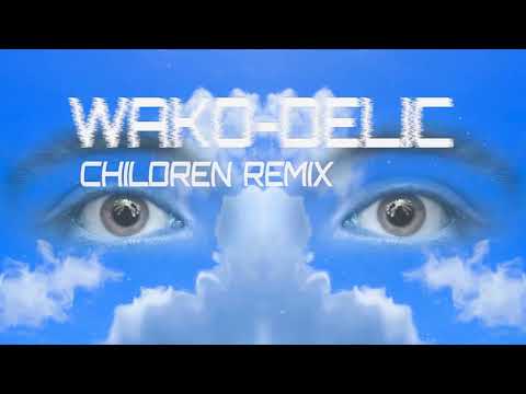 Wako-Delic - Children (Remix)