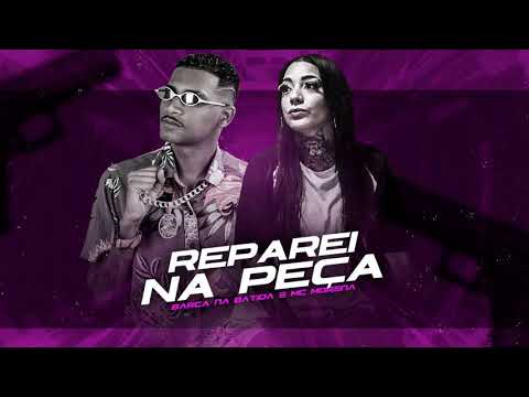 BARCA NA BATIDA E MC MORENA - REPAREI NA PEÇA - BREGA FUNK
