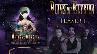 Ruins of Elysium - Seeds Of Chaos And Serenity TEASER 1