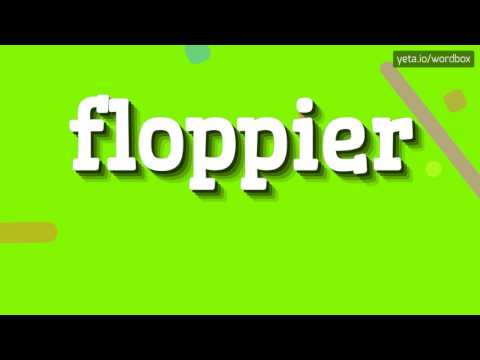 FLOPPIER - A Correct Pronunciation Guide For Floppier!