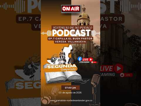 Podcast: “Historia de Mi Pueblo–2Temporada” Episodio 7: "Capilla El Buen Pastor - Vereda Villanueva"