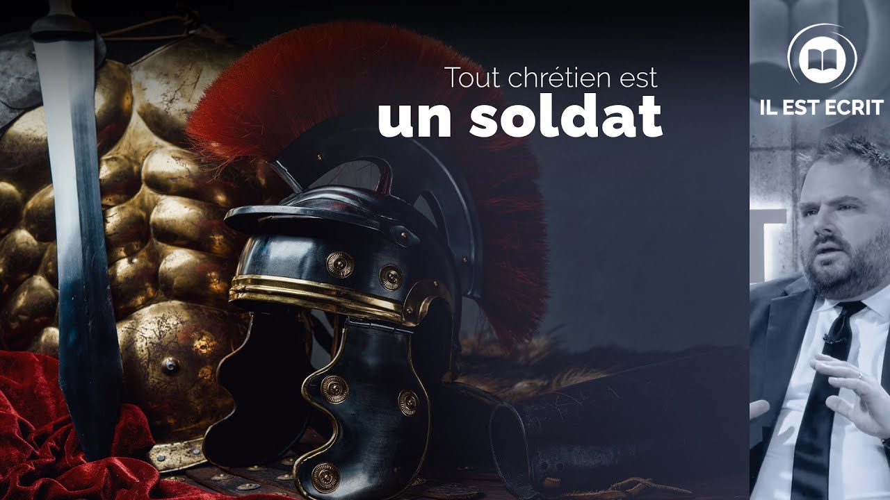 Tout Chrétien est un soldat - Il Est Écrit