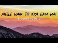Akele Hain To Kya Gum hai [ Slow Version ] | Slowed Reverb | Qayamat Se Qayamat Tak