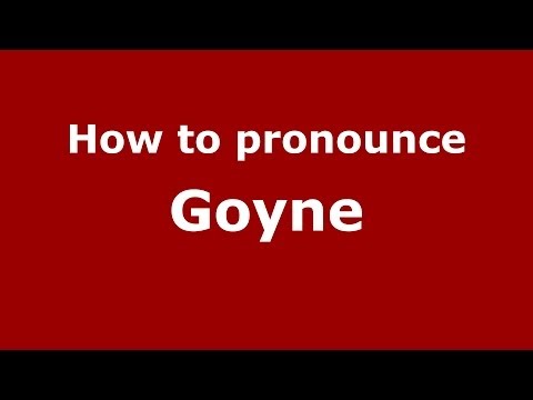 How to Pronounce Goyne - PronounceNames.com