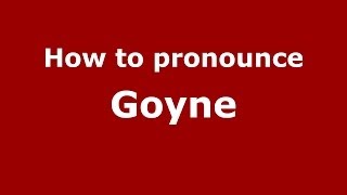 How to pronounce Goyne