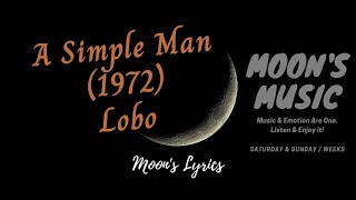 ♪ A Simple Man (1972) - Lobo ♪ | Lyrics | Moon&#39;s Music Channel