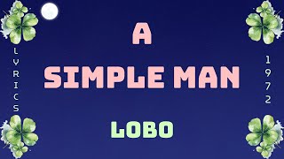 ♪ A Simple Man (1972) - Lobo ♪ | Lyrics | 1080HD Video