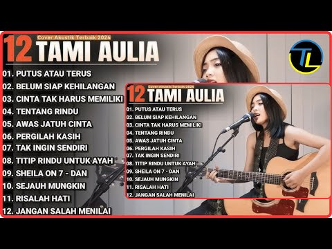 Kompilasi Lagu Tami Aulia Full Album - Putus Atau Terus | Lagu Galau Viral Tiktok 2025