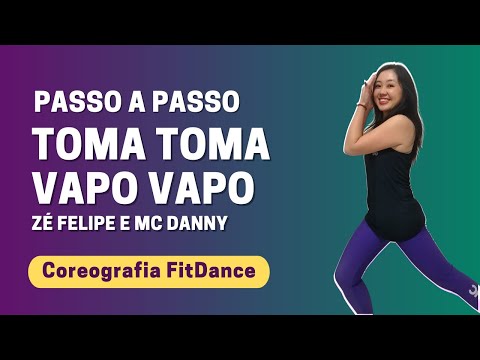 PASSO A PASSO: Toma Toma Vapo Vapo -  Zé Felipe e MC Danny | FitDance Coreografia