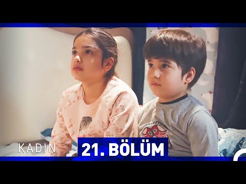 Kadın 21. Bölüm Kadın 21. Bölüm