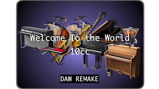 Welcome To the World - 10cc   {  DAW REMAKE  }  with Timestamps