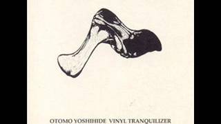 Otomo Yoshihide  - IOP -  Vinyl Tranquilizer
