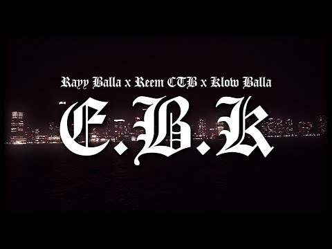 Rayy Balla x Reem CTB x Klow Balla- “E.B.K“ (Official Video) | Shot By @MansaFID