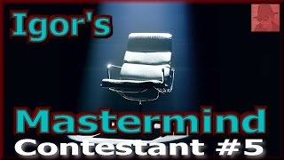 Igor's Mastermind - Contestant #5