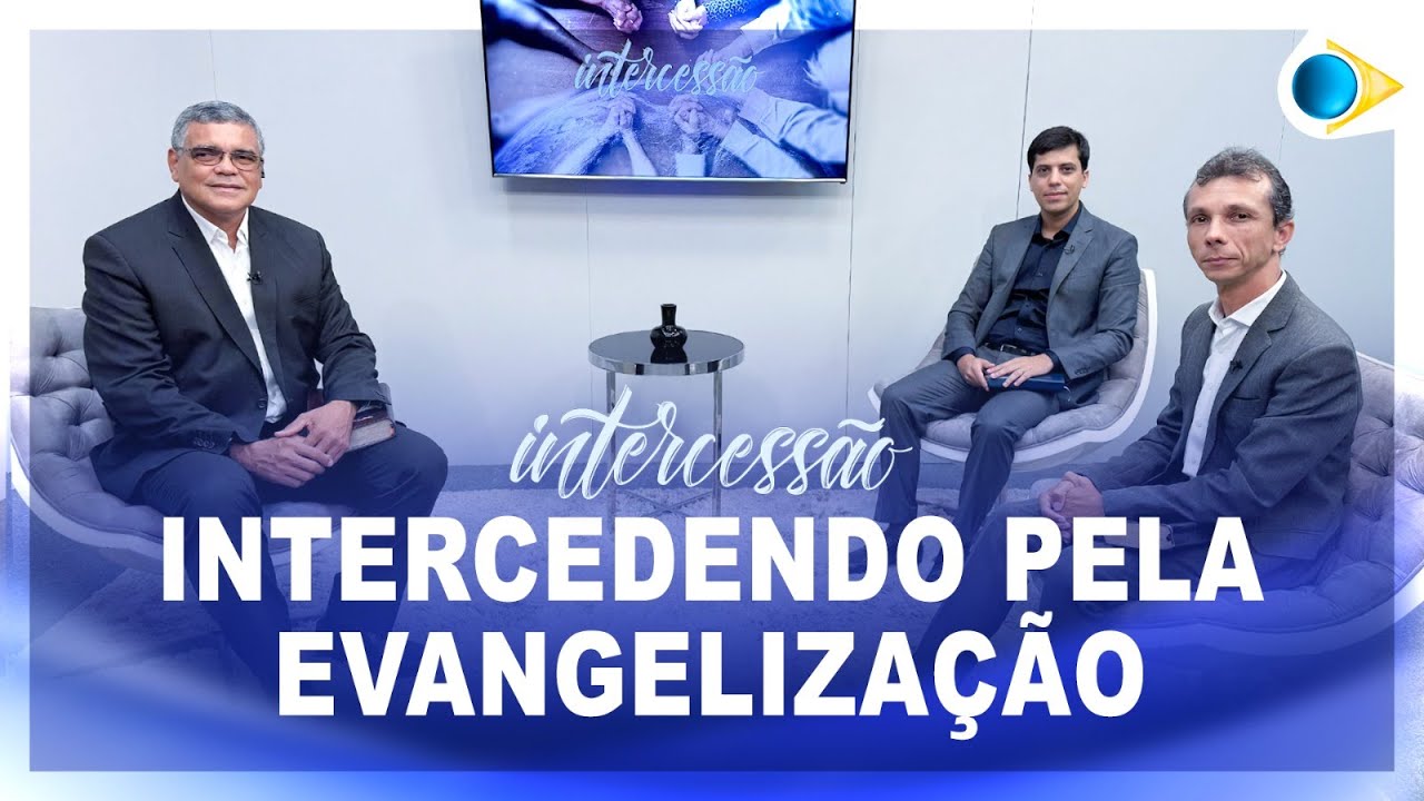 Intercedendo pela Evangelização | Intercessão
