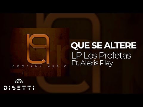 LP Los Profetas Ft. Alexis Play - Que Se Altere (Audio Oficial) | Reggaeton Clásico
