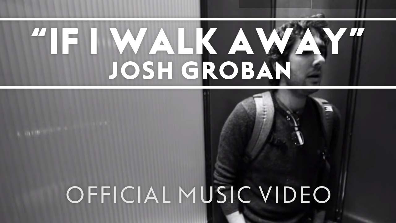 Josh Groban — If I Walk Away