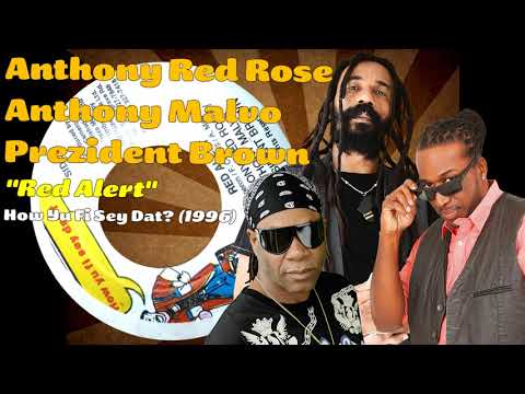 Anthony Red Rose / Anthony Malvo / President Brown - Red Alert (How Yu Fi Sey Dat?) 1996