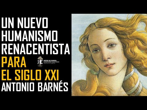 Un Humanismo Renacentista para el Siglo XXI. Claves y reflexión. Antonio Barnés