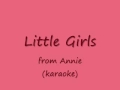 'Little Girls' from Annie karaoke 