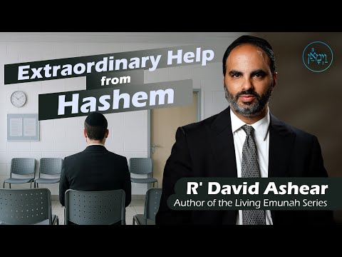 Extraordinary Help from Hashem | Rabbi David Ashear