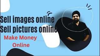 Sell images online | Sell pictures online | Make Money Online | How To Earn Money Online