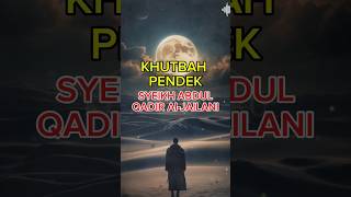 Download lagu KHUTBAH PENDEK SYEIKH ABDUL QADIR AL JAELANI #feedshorts #dakwah #islam mp3