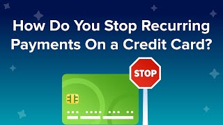 How do you stop recurring payments on a credit card?