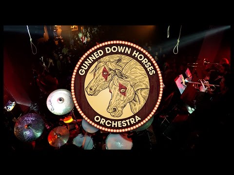 Dead (live) by GUNNED DOWN HORSES ORCHESTRA