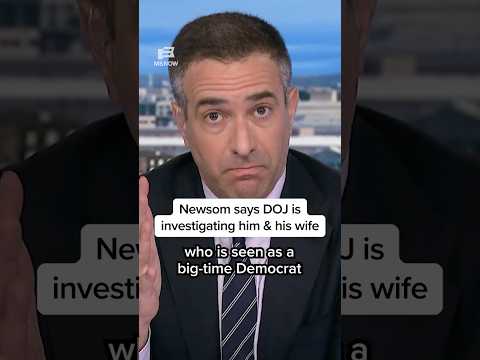 Newsom says DOJ is investigating him & his wife