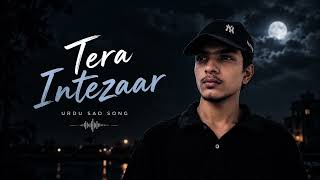 Download lagu Tera Intezaar 🥀🖤 | ZAY |  Audio | Urdu Sad Song mp3