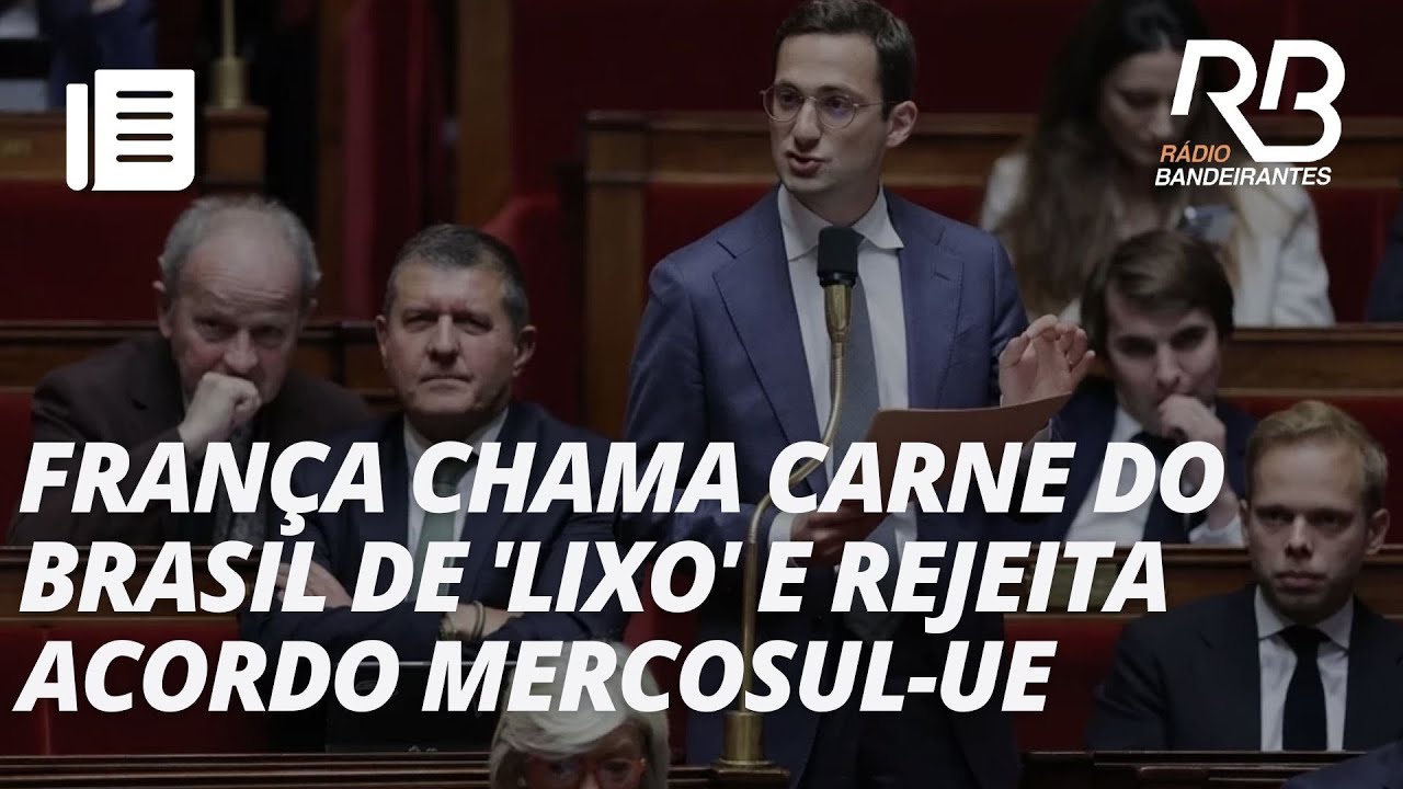 Deputado francês chama carne brasileira de "lixo" | Jornal Gente