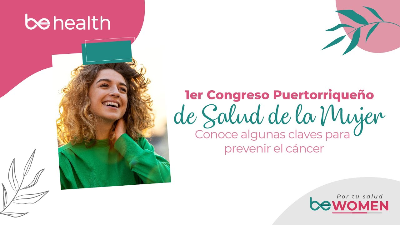 1er Congreso Puertorriqueño de Salud de la Mujer.  Conoce algunas claves para prevenir el cáncer
