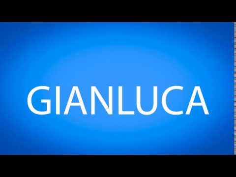 How to pronounce GIANLUCA