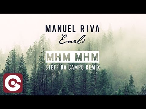 MANUEL RIVA & ENELI - Mhm Mhm (Steff Da Campo Remix)