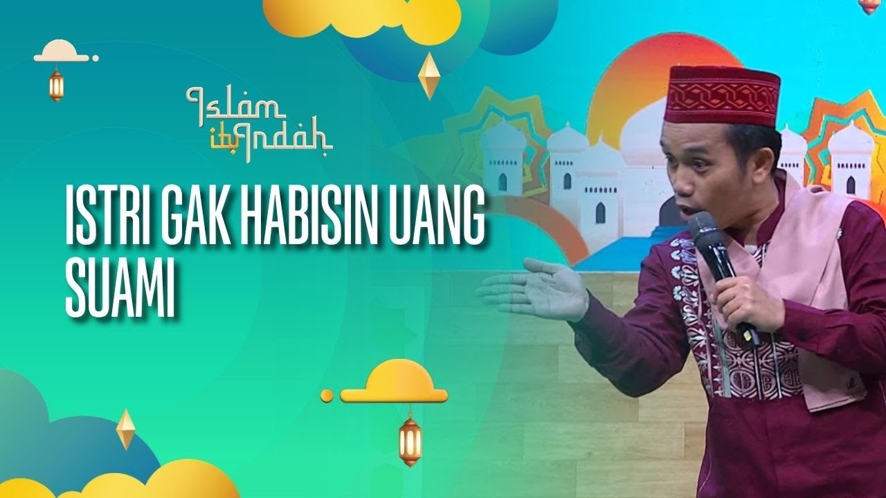 Istri Gak Habisin Uang Suami - ISLAM ITU INDAH (24/08/26) P2
