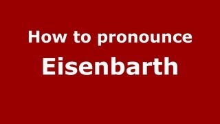 How to pronounce Eisenbarth