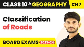 Classification of Roads - Lifelines of National Economy | Class 10 Geography Chapter 7 2023-24