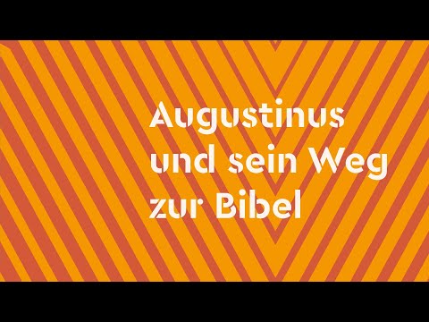Augustinus und sein Weg zur Bibel | 9.12.1