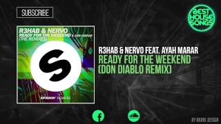 R3HAB &amp; NERVO ft. Ayah Marar - Ready For The Weekend (Don Diablo Remix) [EXCLUSIVE]