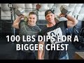 100 LBS DIPS FOR A BIGGER CHEST | BUILDING GREATNESS 05