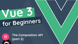 Vue JS 3 Tutorial for Beginners #11 - The Composition API (part 2)