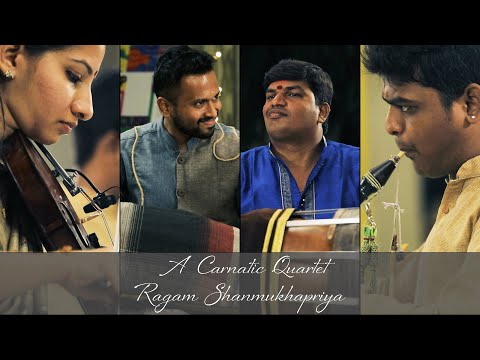 A Carnatic Quartet: Ragam Shanmukhapriya