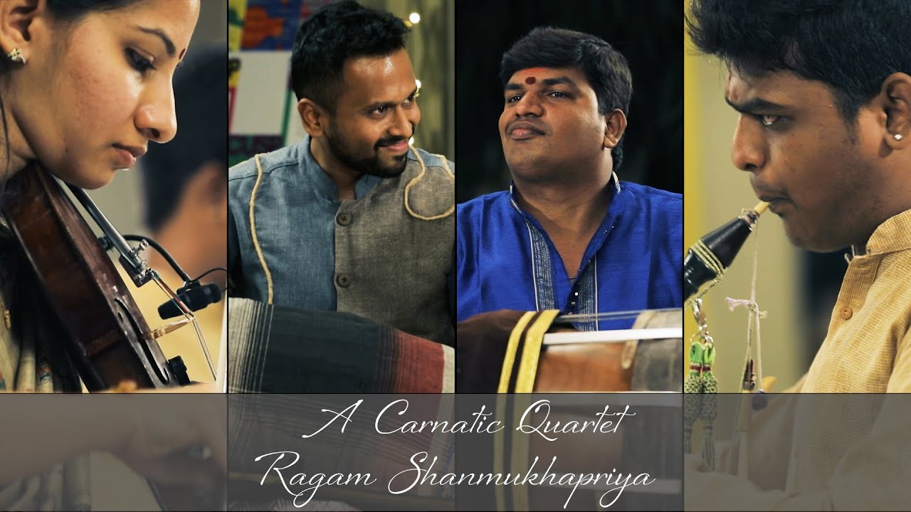 A Carnatic Quartet: Ragam Shanmukhapriya