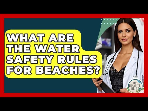 What Are The Water Safety Rules For Beaches? - The Health Brief